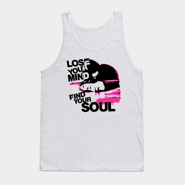 Lose your mind, Find your soul Tank Top by Spenceless Designz